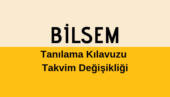 BİLSEM Tanılama Kılavuzu Takvim Değişikliği